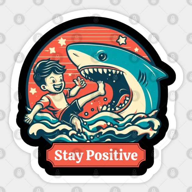 Stay Positive Funny Shark Lovers -  Positive Vibes Sticker by Syntax Wear